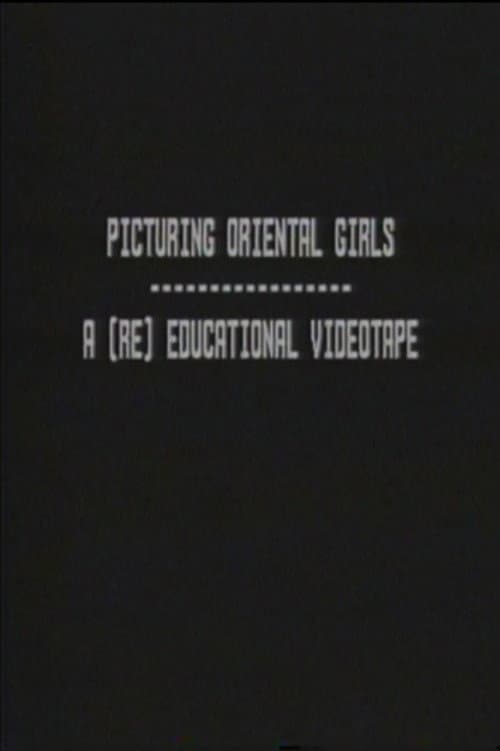 Picturing Oriental Girls: A (Re) Educational Videotape