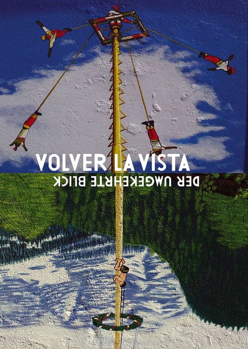 Volver La Vista - Der Umgekeherte Blick