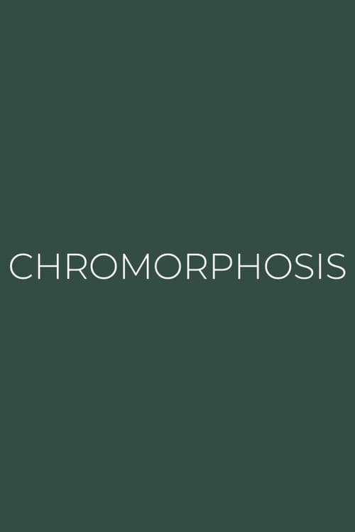 CHROMORPHOSIS