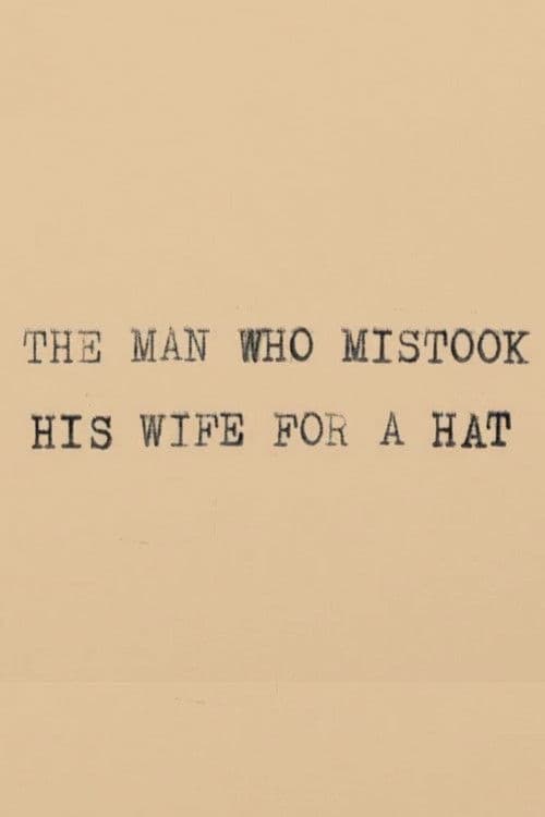 The Man Who Mistook His Wife for a Hat