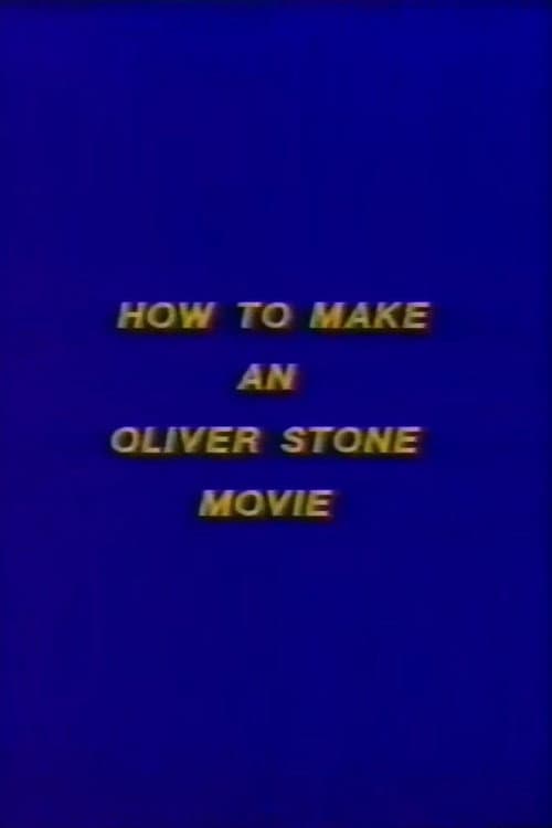 How to Make an Oliver Stone Movie