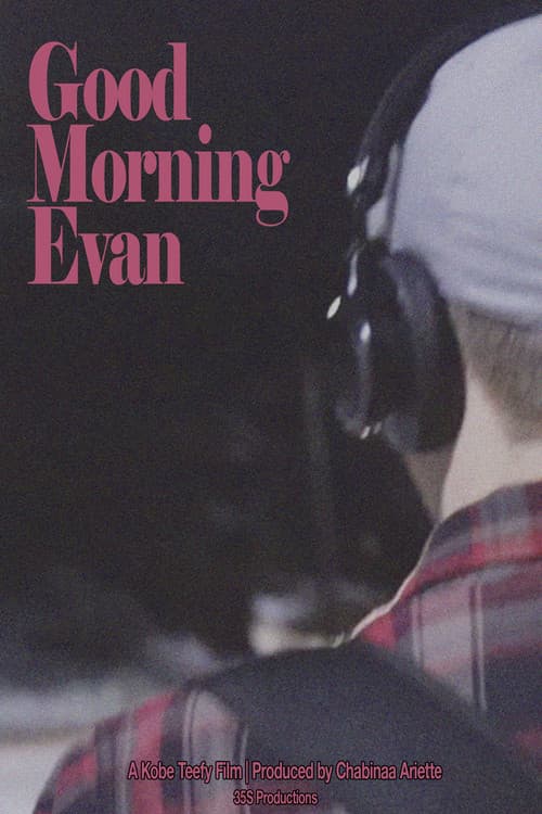 Good Morning Evan