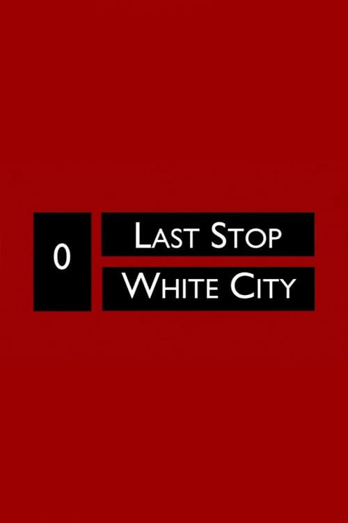 Last Stop White City