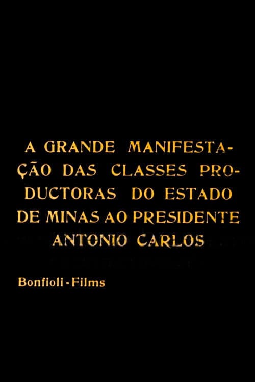 A Grande Manifestação das Classes Productoras do Estado de Minas ao Presidente Antonio Carlos