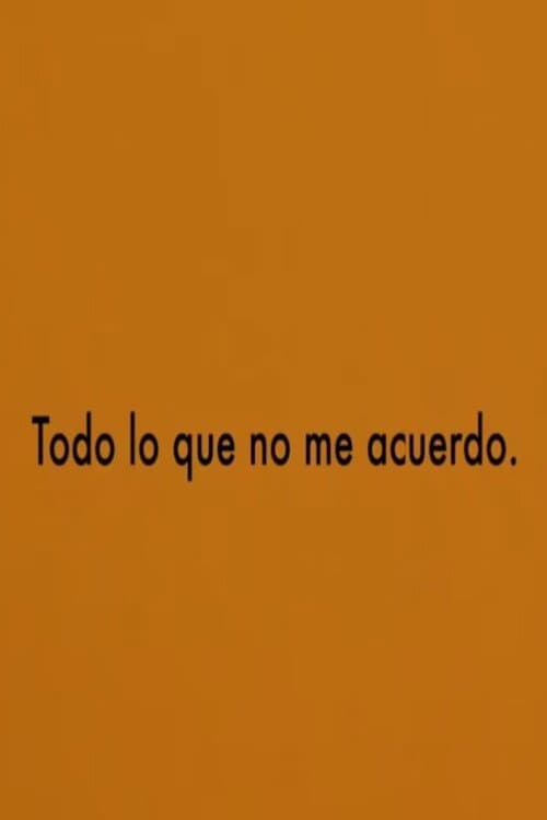 Todo lo que no me acuerdo