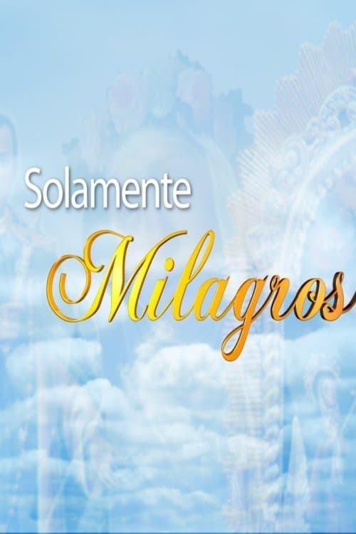 Solamente Milagros