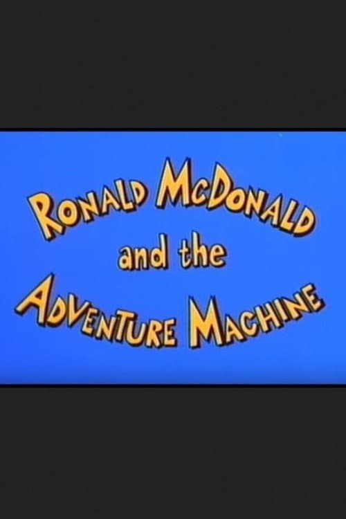 Ronald McDonald and the Adventure Machine
