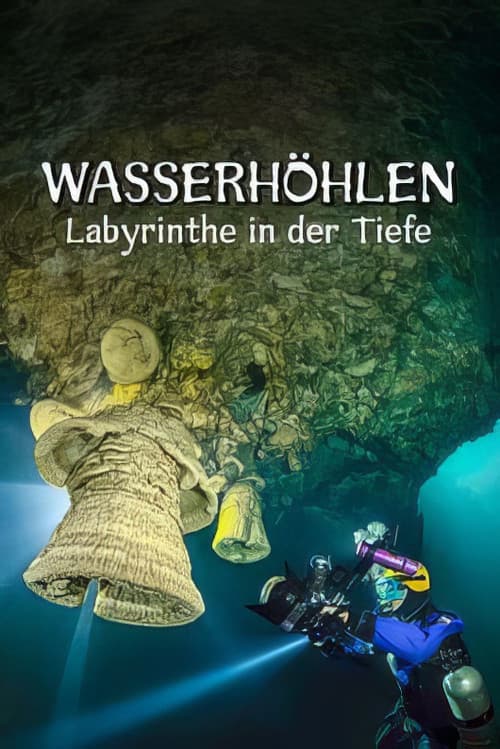 Wasserhöhlen - Labyrinthe in der Tiefe