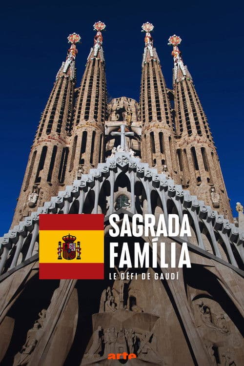 Sagrada Família, le défi de Gaudí