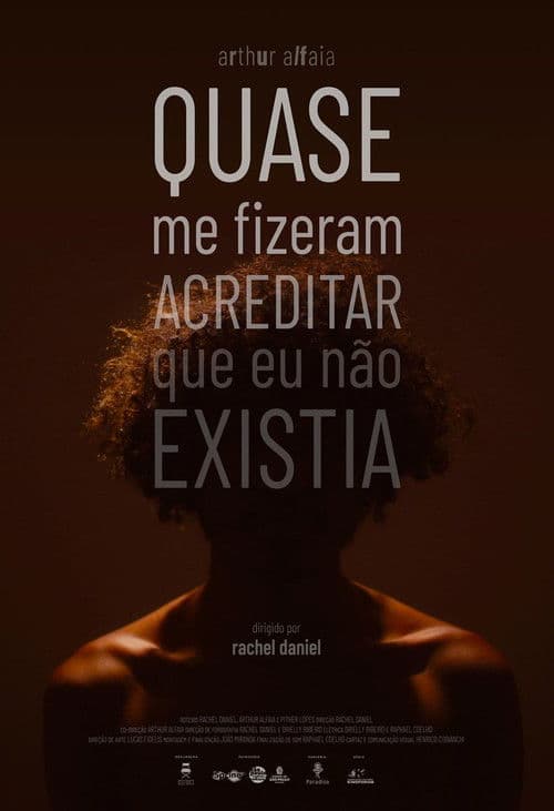 Quase Me Fizeram Acreditar Que Eu Não Existia