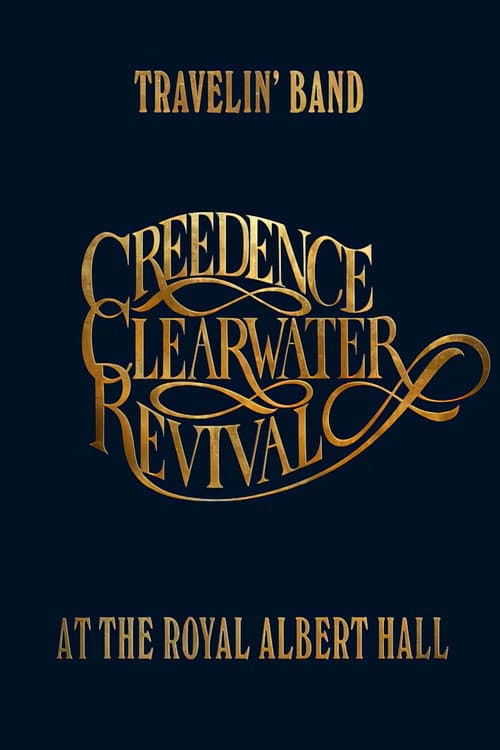 Travelin' Band: Creedence Clearwater Revival at the Royal Albert Hall