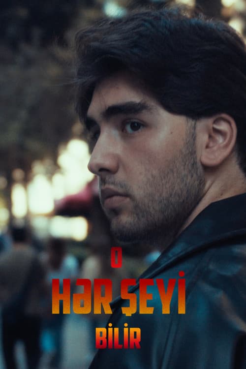 O HƏR ŞEYİ BİLİR