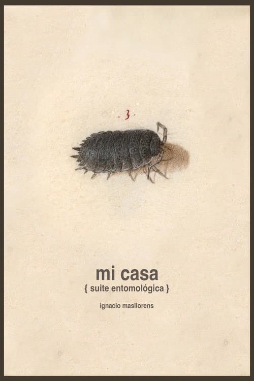 Mi casa [suite entomológica]