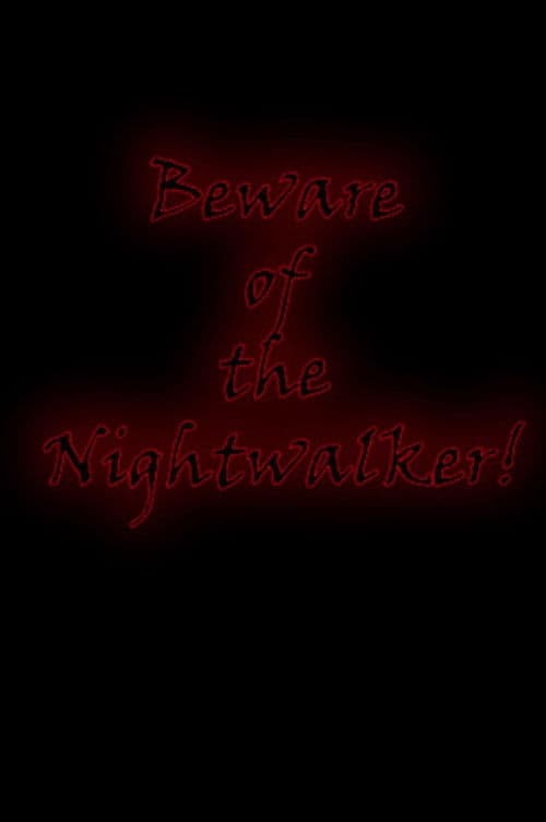Beware of the Nightwalker!