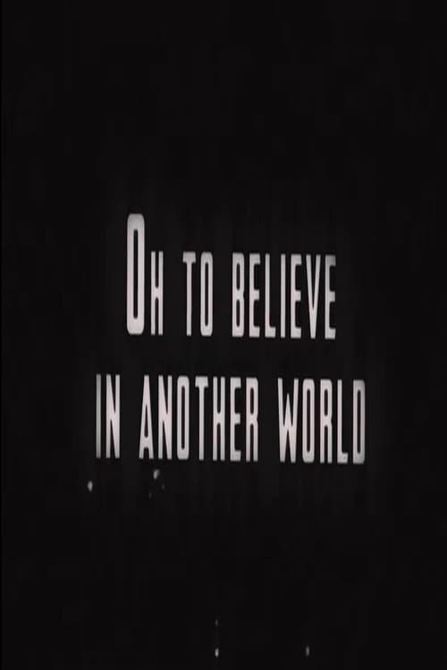 Oh to Believe in Another World