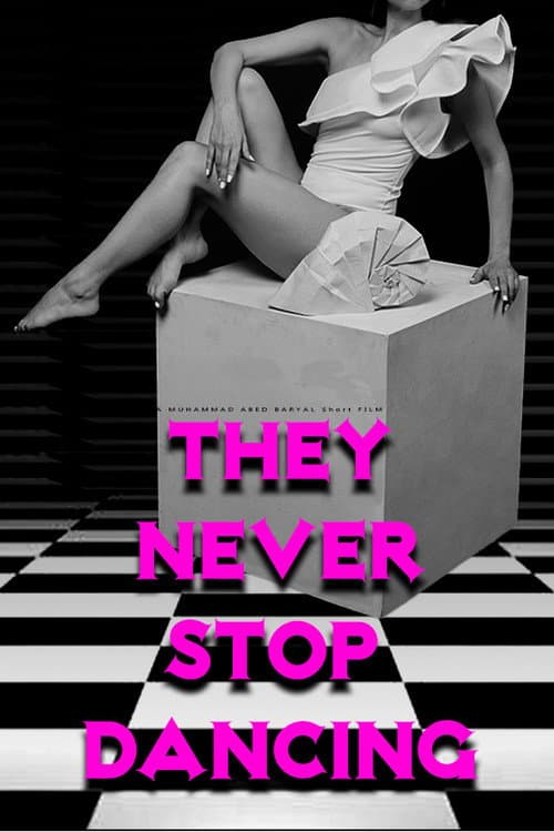 THEY NEVER STOP DANCING