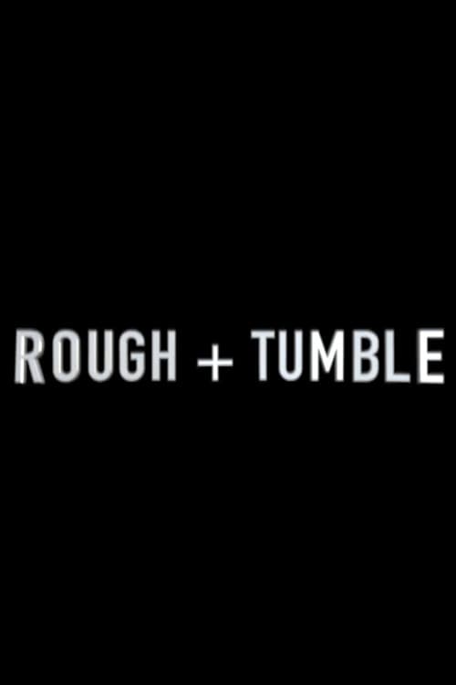 Rough & Tumble