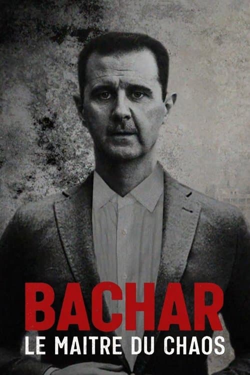 Bachar, le maître du chaos