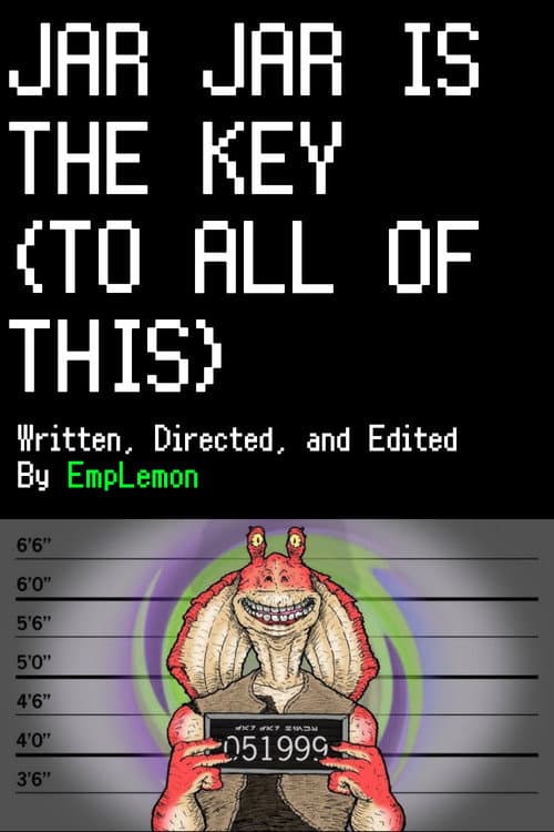 Jar Jar is the Key (To All of This)