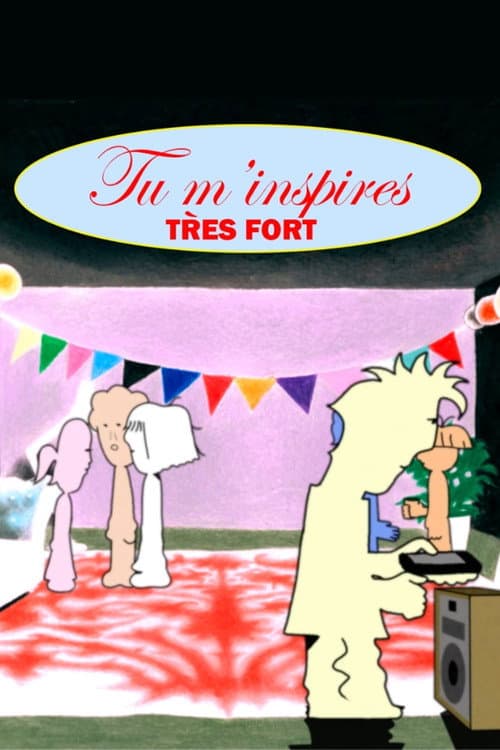Tu m'inspires très fort