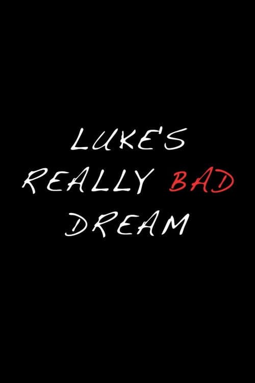 Luke's Really Bad Dream
