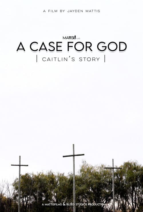 A Case For God - Caitlin's Story