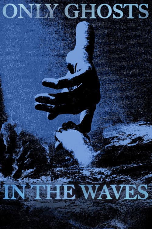 Only Ghosts in the Waves