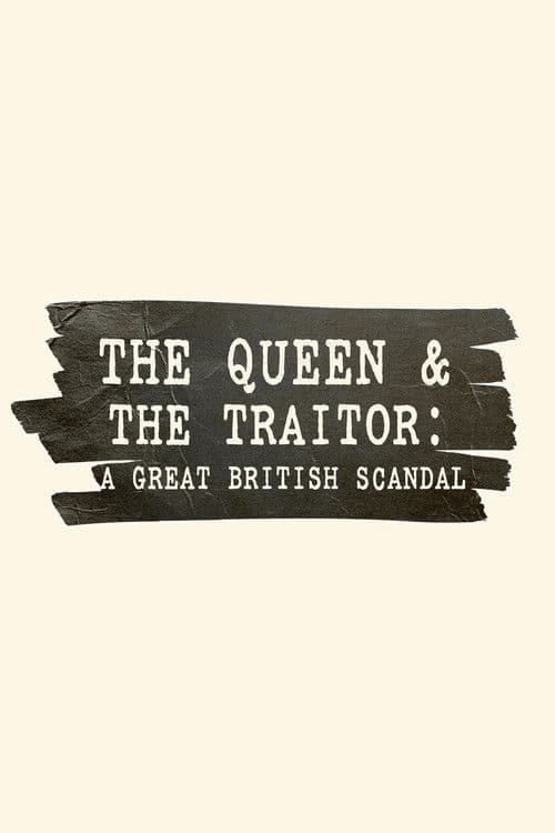 The Queen and the Traitor: A Great British Scandal