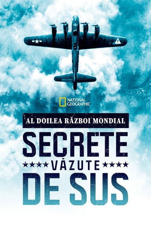 Al Doilea Război Mondial: Secrete Văzute de Sus