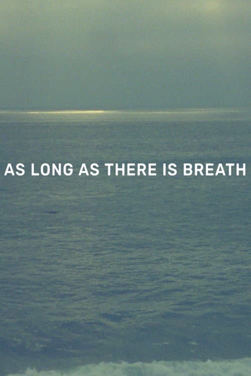 As Long as There Is Breath