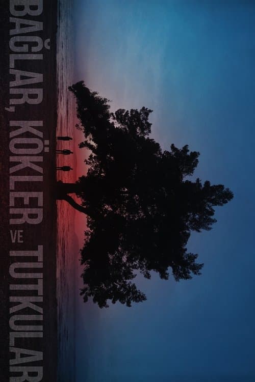 Bağlar, Kökler ve Tutkular