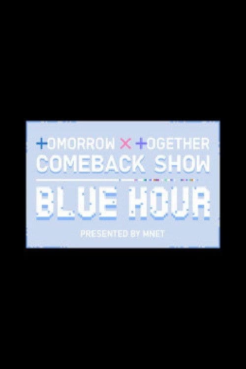 TOMORROW X TOGETHER Comeback Show : Blue Hour