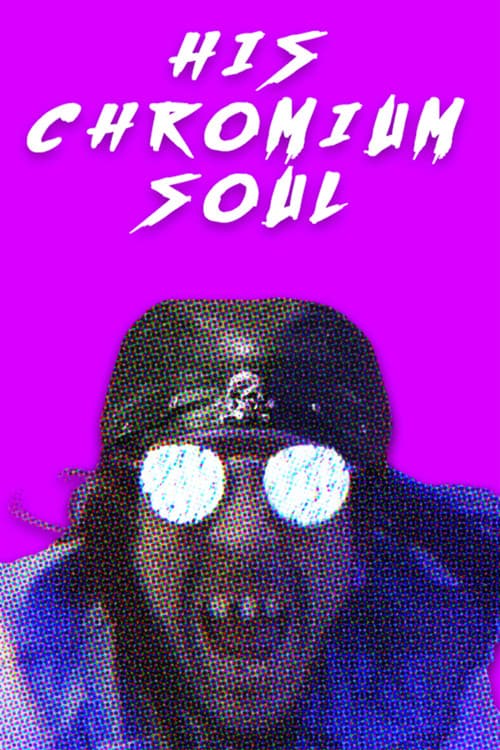 His Chromium Soul
