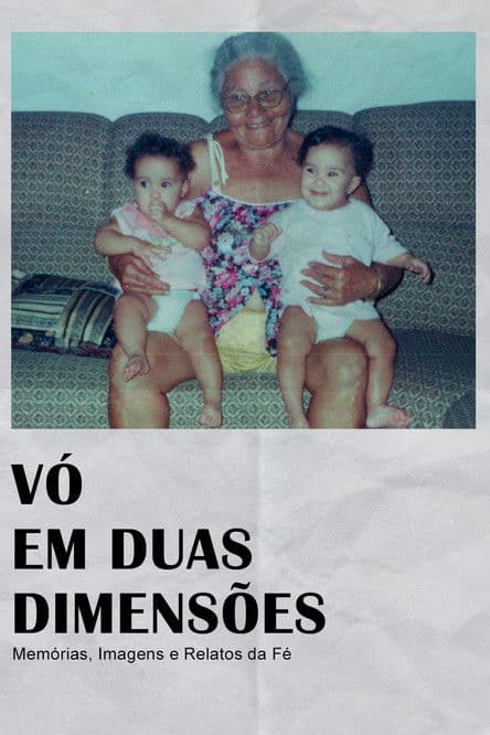Vó em Duas Dimensões: Memórias, Imagens e Relatos da Fé