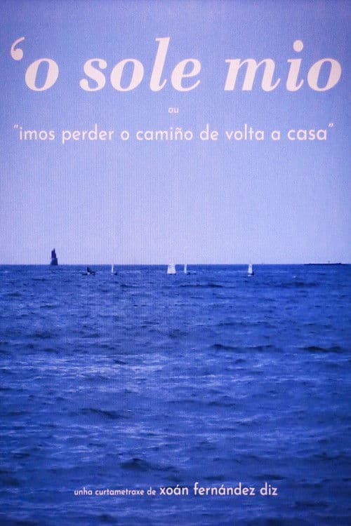 O' SOLE MIO ou "Imos perder o camiño de volta a casa"