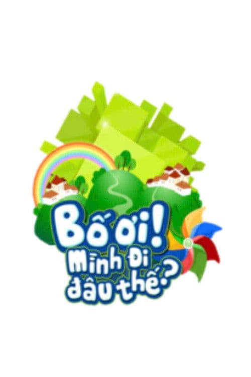 Bố Ơi, Mình Đi Đâu Thế?