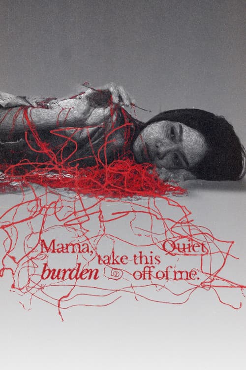 Mama, Take This Quiet Burden Off of Me