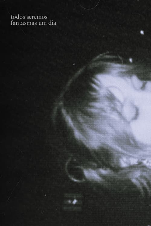 Todos Seremos Fantasmas Um Dia