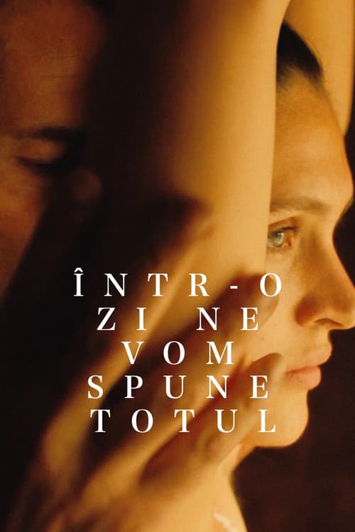 Într-o zi ne vom spune totul