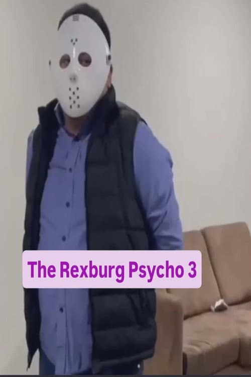 The Rexburg Psycho 3