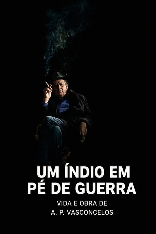Um Índio em Pé de Guerra - Vida e Obra de António-Pedro Vasconcelos