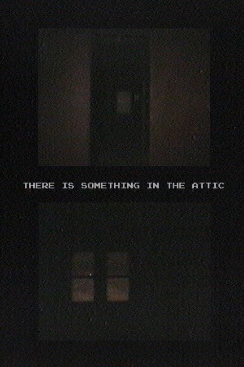 There Is Something In The Attic
