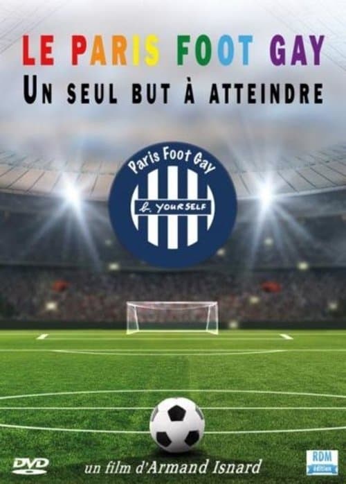 Le Paris Foot Gay: Un Seul But à Atteindre