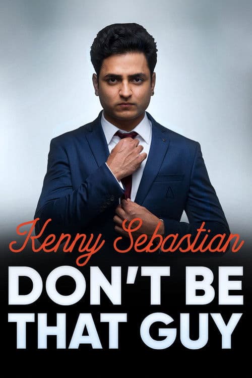 Kenny Sebastian: Don't Be That Guy