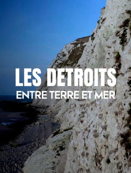 Les détroits, entre terre et mer