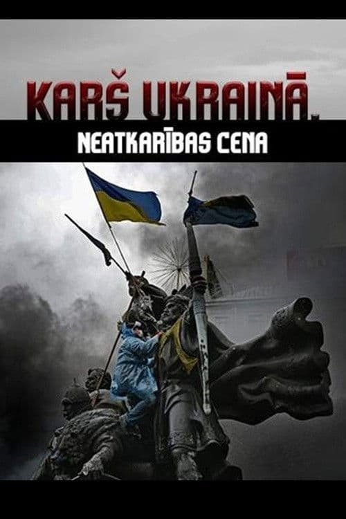 Karš Ukrainā. Neatkarības cena
