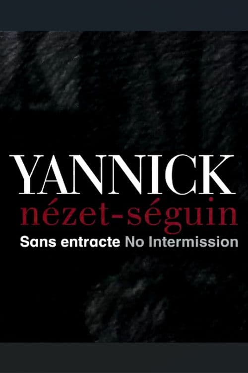 Yannick Nézet Séguin: Sans entracte