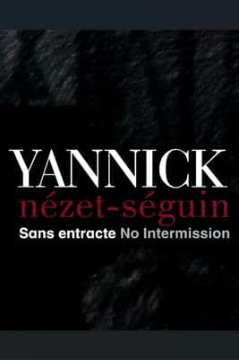 Yannick Nézet Séguin: Sans entracte