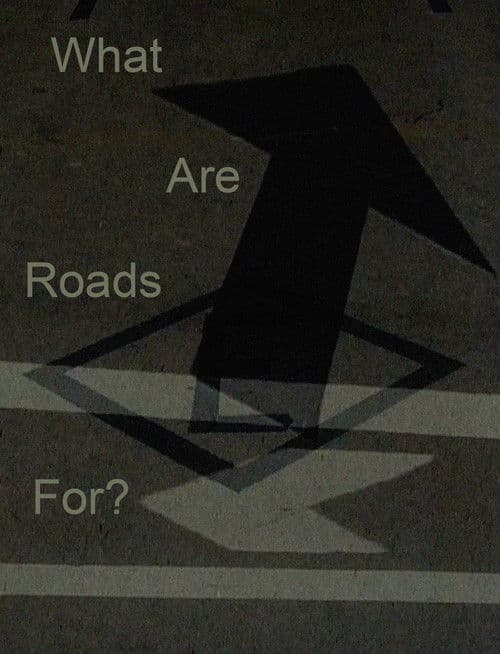 What Are Roads For?