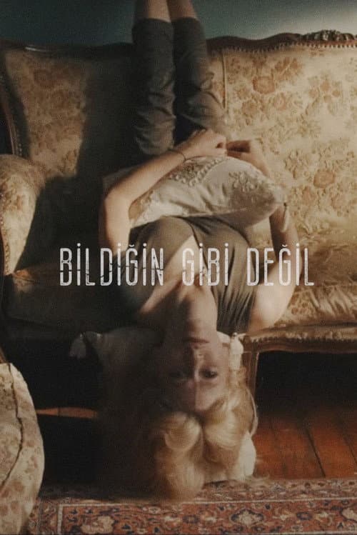 Bildiğin Gibi Değil